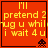 Red background with yellow text reading "I'll pretend 2 mug u while i wait 4 u" and four pixelated alien icons in a , each with distinct body shapes