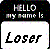 Pixelated graphic with 'HELLO my name is' text above a white box containing the word 'Loser', set against a black background with scattered colored pixels.