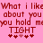Pixelated red text on pink background repeats 'What i like about you you hold me TIGHT' with heart symbols below, arranged in mirrored