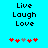 Pixelated text 'Live Laugh Love' in black on cyan background with red and gray heart icons below, two identical frames showing static content.