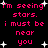 Pixelated pink text repeats 'i'm seeing stars. i must be near you' across a black background with scattered white star shapes.