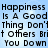 Pixelated text on a light blue background reads "Happiness Is A Good Thing Don't Brit Others Down" in two identical horizontal sections.