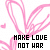 Pink floral pattern with repeated 'MAKE LOVE NOT WAR' text in black and pink pixelated font on white background.