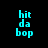 Four display the text 'hit da bop' in cyan pixelated font against black, gray, white, and gray backgrounds