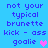 Blue background with pixelated text reading "not your typical brunette kick - ass goalie" and a heart symbol, displayed in two vertical