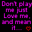 Pixelated text in bright pink on black background repeats 'Don't play me just Love me, and mean it...' with red heart symbols below each phrase.