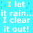 Animated text repeats 'I let it rain...it out! I clear' in white and yellow on a light blue background with subtle pixelated patterns.