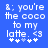 Blue background with white pixelated text reading &; you're the coco to my latte. <3 and four asterisks below, two of which are light blue.