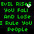 Green pixelated text on black background with animated white sparkles, repeating 'Evil Rises You Fall And Lose I Rule You People' in two