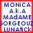 Blue pixelated text on white background with red border, displaying 'MONICA A.K.A MADAME GORGEOUS LUNATICK' in four identical arranged in a