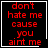 Four identical black square with red text reading "don't hate me cause you aint me" and white borders, each containing a distinct white pixel symbol in the bottom-right corner