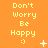 Pixelated orange background with repeated yellow text "Don't Worry Be Happy :)" and scattered white star-like shapes in a