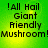 Green background with pixelated text reading '!All Hail Giant Friendly Mushroom!' in four identical