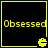 Yellow pixelated text "Obsessed" on black background with yellow border and small Pac-Man icon below.