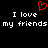 Red pixelated heart symbol above white text reading "I love my friends" repeated twice on black background.