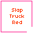 Four identical square with pink borders display orange text "Slap Truck Red" and one has a small heart symbol
