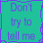 A 3x2 contact sheet of six animated frames showing text-based buddy icons with teal backgrounds and purple borders, displaying variations of "Don't try to tell me" and "what to do/say" in different colors.
