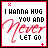 six square icons with red borders, each displaying the text "I WANNA HUG YOU AND NEVER LET GO" in black and pink pixelated fonts over a white background