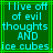 Green background with cyan pixelated text reading 'I live off of evil thoughts AND ice cubes' in a