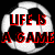 A pixelated soccer ball with red text reading "LIFE IS A GAME" on the left and "SOCCER IS SERIOUS" on the right, split into two distinct color schemes.