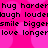 Pixelated text repeats 'hug harder', 'laugh louder', 'smile bigger', and 'love longer' on a bright pink background with faint heart shapes.