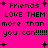 Bright pink background with black pixelated text reading 'Friends LOVE THEM more than you can!!!!!' and small plus symbols scattered throughout.