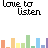 A static icon featuring 'love to listen' text above a bar graph with colored bars and small orange or multicolored X symbols below.