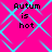 Pixelated text 'Autum is hot' repeated four times on a bright pink background with light blue diamond-shaped patterns.