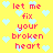 Yellow background with light blue heart shapes and red pixelated text reading "let me fix your broken heart" repeated twice.