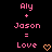 Pixelated text and symbols on black background: 'Aly + Jason = Love' with orange heart symbol.