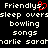 Pixelated text displays 'Friendly' with a red heart symbol replacing the 'y', followed by repeated lines of 'sleep overs', 'bowling', 'songs', and partial names on a black background.