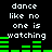Pixelated text 'dance like no one is watching' repeated twice on black background with green audio equalizer bars below each phrase.