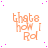 repeated orange text 'thats how I Rd' on white background with scattered pink dots, one partially obscured by gray rectangle