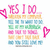 Pixelated graphic with 'YES I DO' text, heart symbols, and multicolored lines on white background.