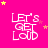 nine identical 'LET'S GET LOUD' text icons on a bright pink background with scattered yellow and light pink stars