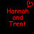 Red pixelated text 'Hannah and Trent' with a red heart symbol above the left side on black background.