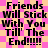 Static image with black text on a pink and beige checkered background, repeating the phrase "Friends Will Stick With You Till' The End!!!!!" in four identical sections.