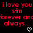 Red text on black background repeats 'i love you i love you i love you' with 'sfn' and 'forever andever andever and always... always... always...' below, each line paired with a white heart symbol.