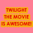 A four- displays a pink background with red text reading "TWILIGHT THE MOVIE IS AWESOME!" above three scenes featuring two people in various poses