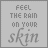 25 identical gray squares each containing the text "FEEL THE RAIN ON YOUR skin" with varying blue pixel highlights on different letters across frames