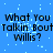 Blue background with light blue pixelated dots; repeated text "What You Talkin Bout Willis?" in black blocky font across the image.