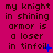 A static image with magenta background and black text reading 'my knight in shining armor is a loser in tinfoil' with blue plus and period symbols appearing in different positions across repeated text
