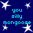 Dark blue background with white star shapes and cyan text reading "you silly mongoose" repeated across the image.