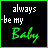 Animated contact sheet of 15 frames showing a black background with green and white text "always be my Baby" where the top-left corner alternates between solid green, dashed green, and asterisk symbols across frames.