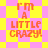 Pixelated text 'I'm A LITTLE CRAZY!' in orange on a yellow and pink checkered background with diamond-shaped patterns.