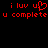 Red pixelated text on black background displays 'i luv u' with heart symbol and 'u complete u complete' in two