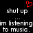 Red pixelated heart symbol above white pixelated text reading 'shut up' and 'im listening to music' on black background.