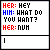 Pixelated chat window shows red 'HER:' followed by black 'HEY', blue 'HIM:' followed by black 'WHAT DO YOU WANT?', then red 'HER:' followed by black 'NUH' with a text input field below.