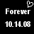 Pixelated white text and symbols on black background, showing 'Forever' and '10.14.08' with a heart outline above the left 'Forever'.