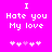 Bright pink background with white pixelated text reading "I Hate you My love" and a of five pink and white pixelated hearts below